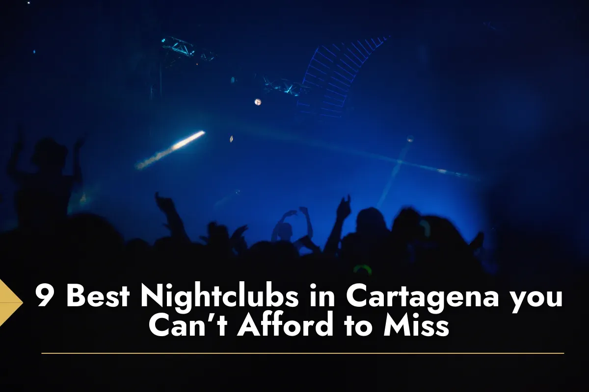 9 Best Nightclubs in Cartagena you Can’t Afford to Miss