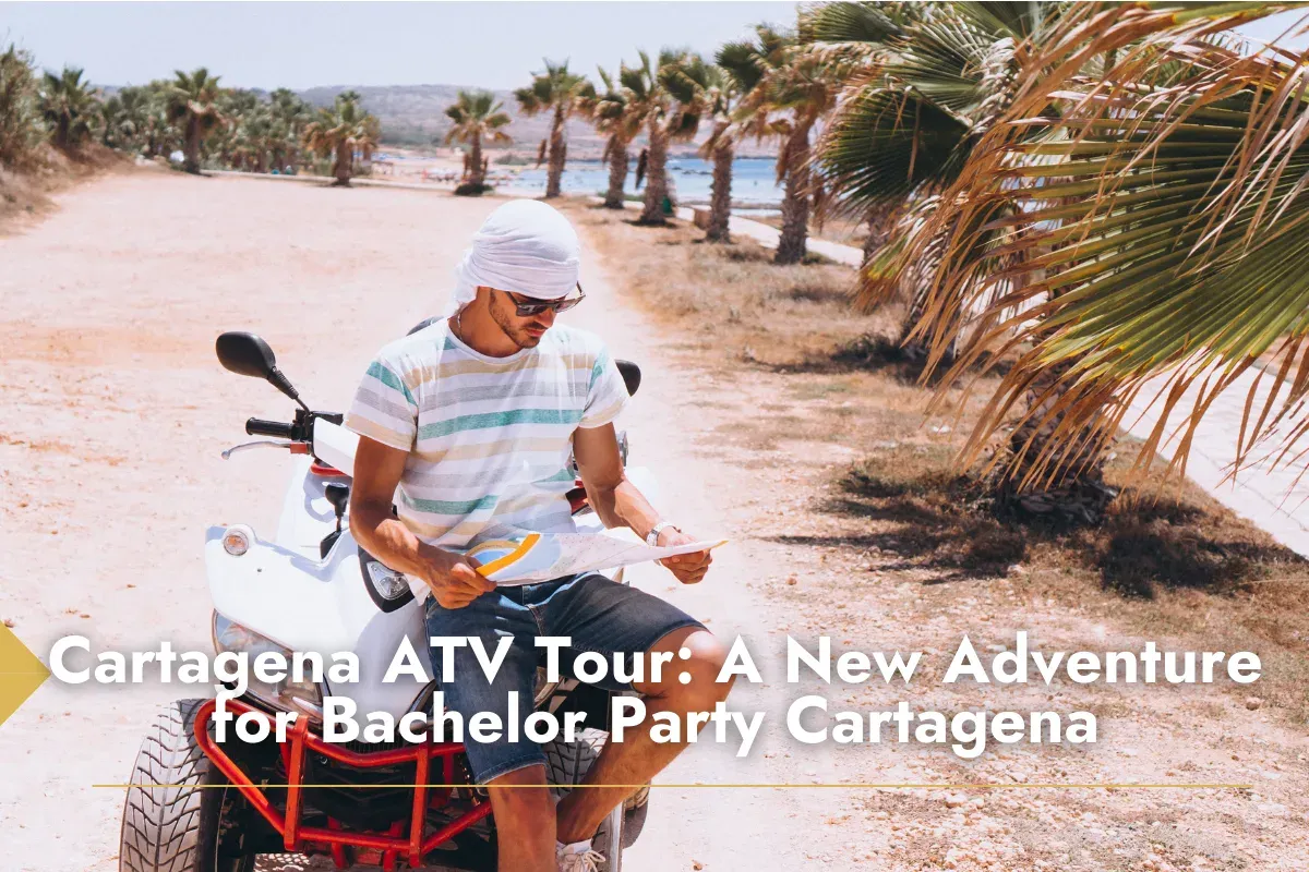 Cartagena ATV Tour: A New Adventure for Bachelor Party Cartagena