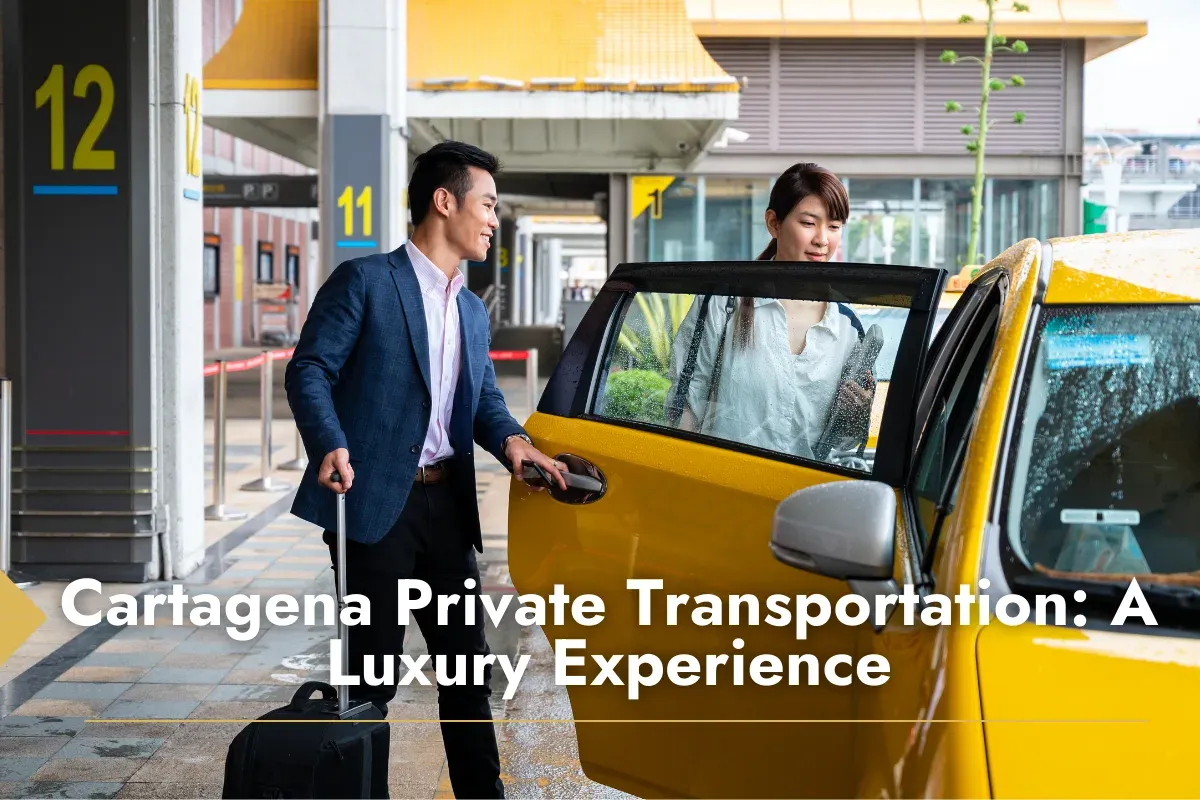 Cartagena Private Transportation: A Luxury Experience
