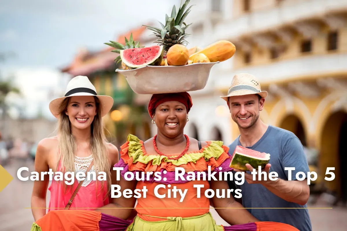 Cartagena Tours: Ranking the Top 5 Best City Tours