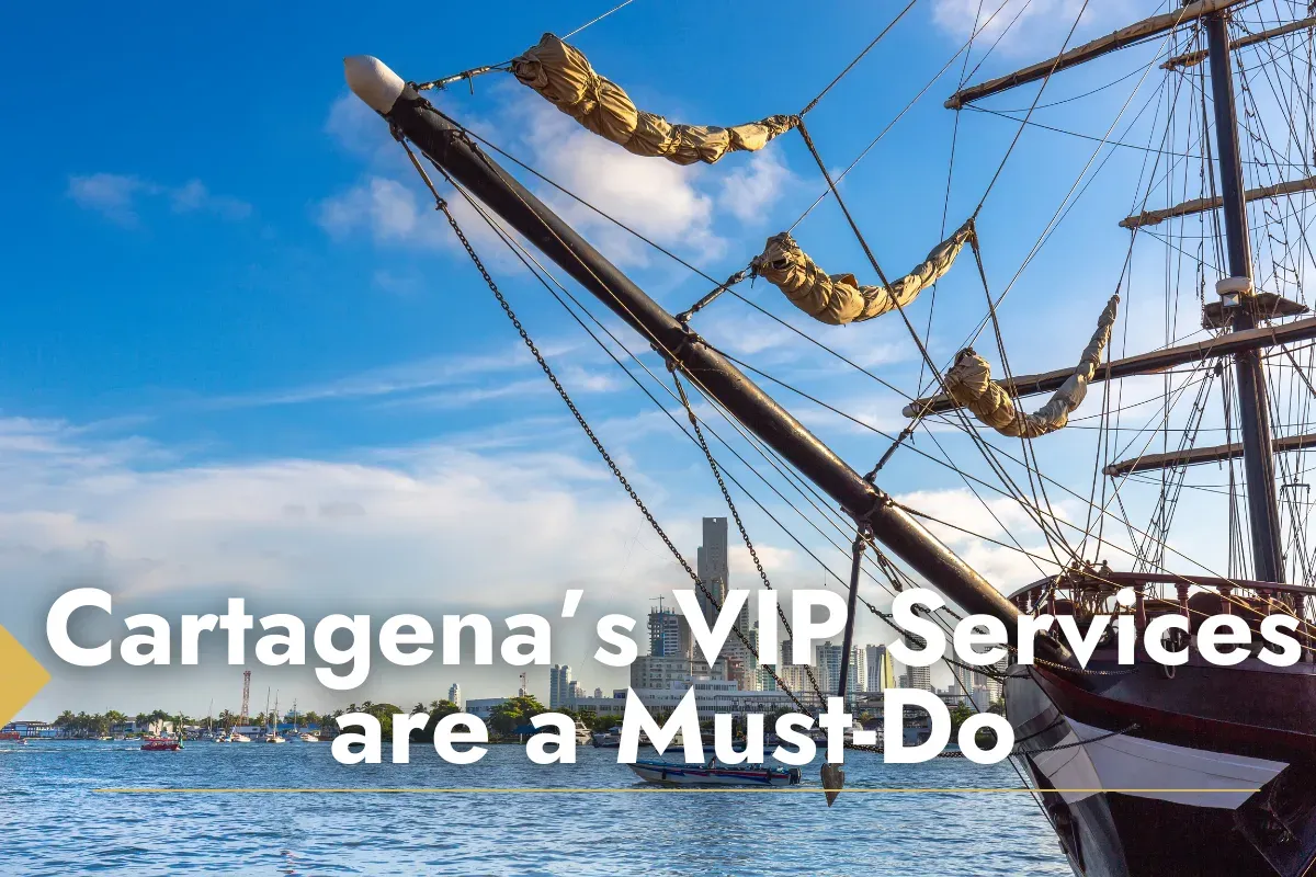 Why Cartagena’s VIP Services are a Must-Do