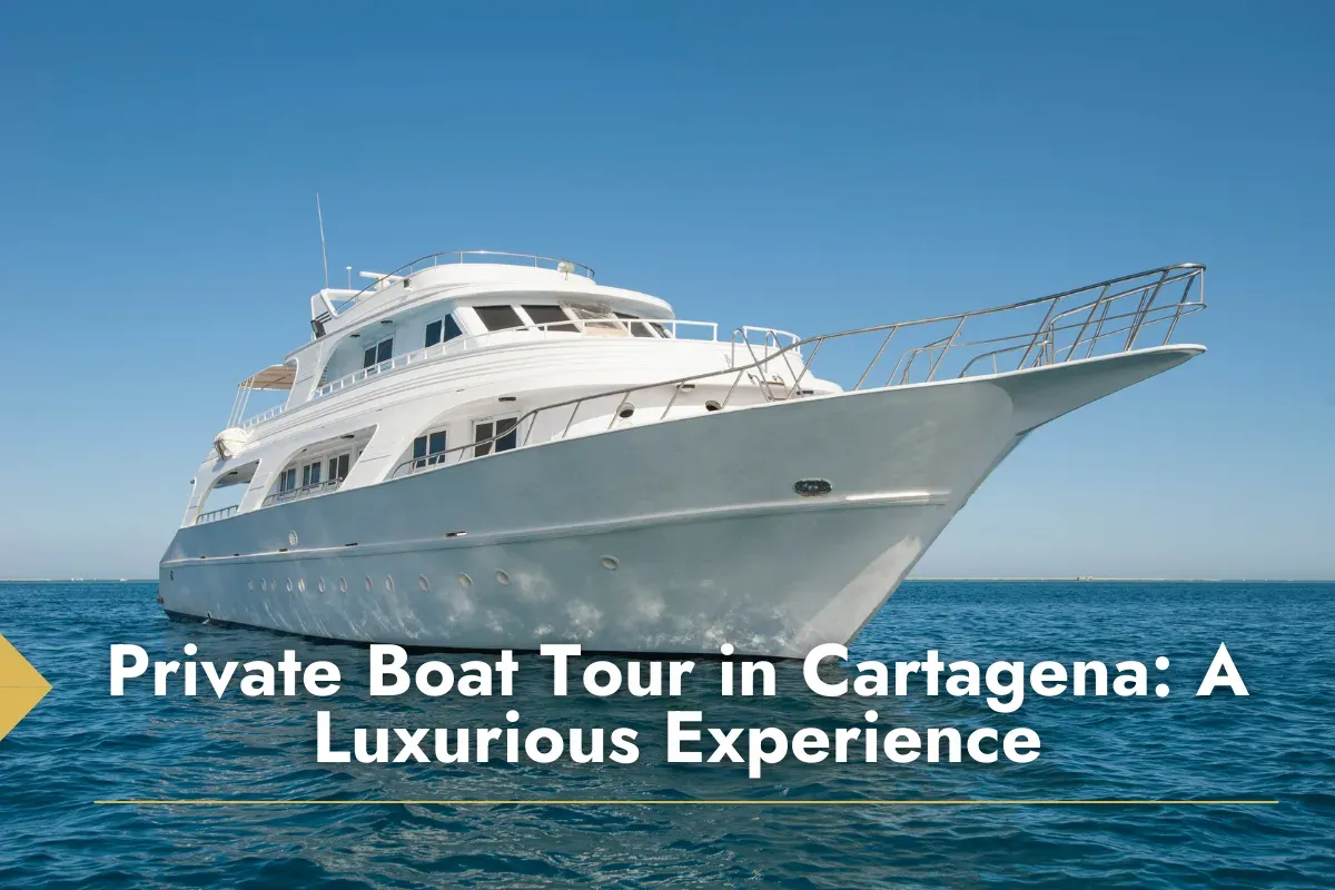 Private Boat Tour in Cartagena: A Luxurious Experience