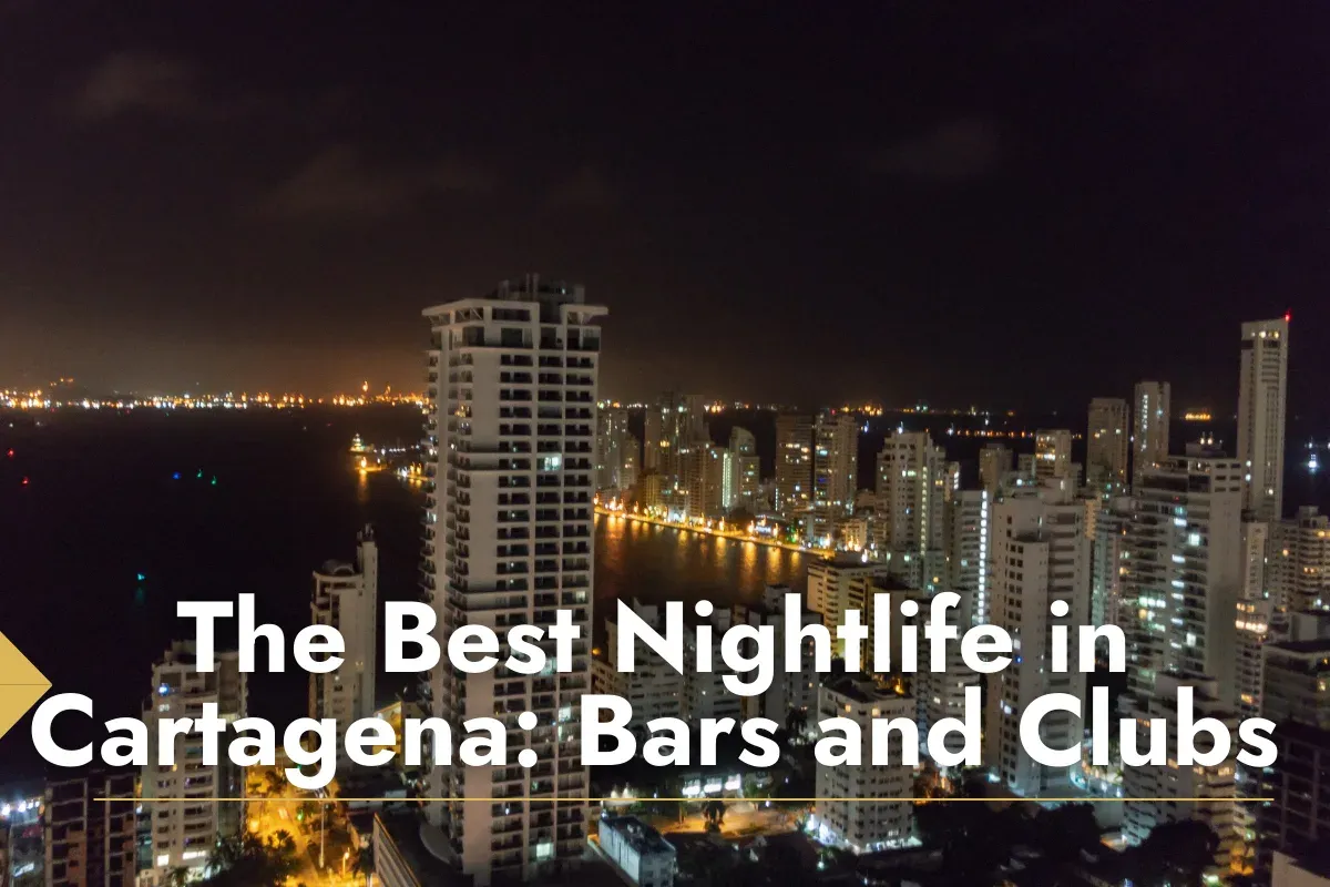 The Best Nightlife in Cartagena: Bars and Clubs