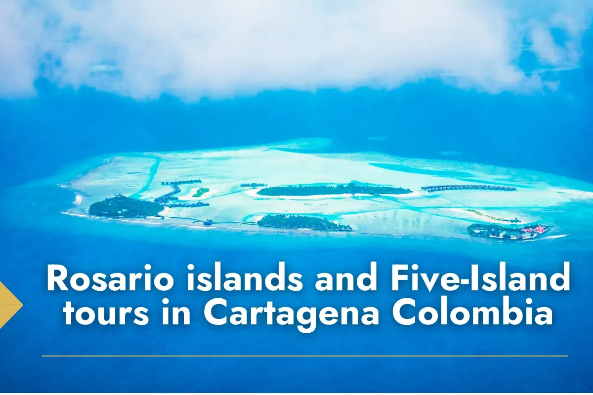 rosario islands and Five-Island tours in Cartagena Colombia